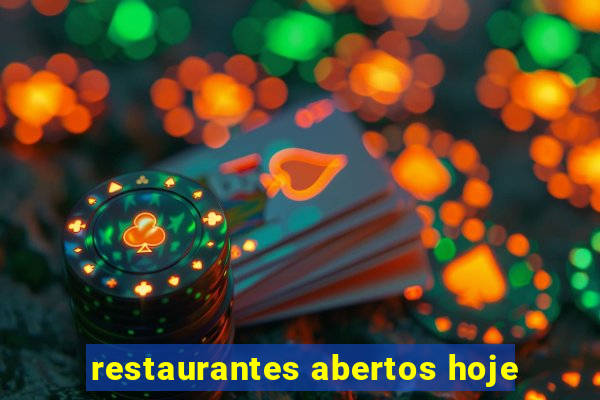 restaurantes abertos hoje